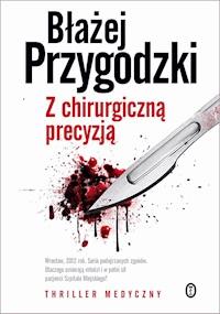 Z chirurgiczną precyzją - Błażej Przygodzki - ebook + audiobook + książka