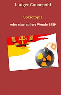 Soziotopia oder eine andere Wende 1989 - Ludger Gausepohl - ebook
