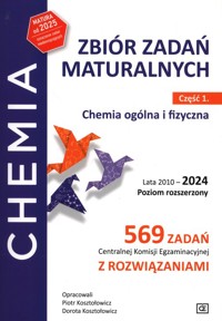 Zbiór zadań maturalnych Część 1 Chemia ogólna i fizyczna Lata 2010-2024 Poziom rozszerzony - Kosztołowicz Piotr, Kosztołowicz Dorota - książka