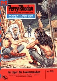 Perry Rhodan 313: Im Lager der Löwenmenschen -  william voltz - ebook