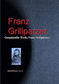 Gesammelte Werke Franz Grillparzers - Franz Grillparzer - ebook