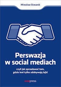 Perswazja w social mediach - Skwarek Mirosław - książka