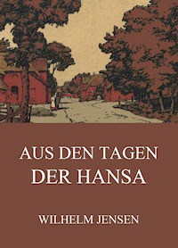 Aus den Tagen der Hansa - Wilhelm Jensen - ebook