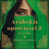 Arabskie opowieści 2. Historie prawdziwe - Tanya Valko - ebook + audiobook