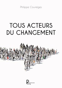 Tous acteurs du changement - Philippe Courrèges - ebook