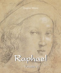 Raphael - Volume 2 - Eugène Müntz - ebook