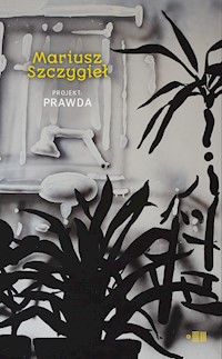 Projekt prawda - Mariusz Szczygieł - ebook + książka