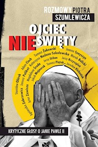 Ojciec nieświęty - Piotr Szumlewicz - ebook + książka