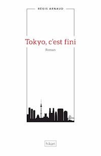 Tokyo, c'est fini - Régis Arnaud - ebook