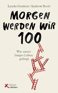 Morgen werden wir 100 - Lynda Gratton - ebook