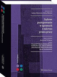 Sądowe postępowanie w sprawach z zakresu prawa pracy - Andrzej Jabłoński, Anna Piszczek, Izabela Florczak, Michał Bieniak, Krzysztof Wojciech Baran, Łukasz Błaszczak, Marek Szymanowski, Bohdan Bieniek, Piotr Prusinowski - książka