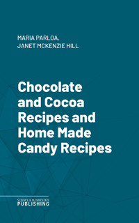 Chocolate and Cocoa Recipes and Home Made Candy Recipes - Parloa - ebook