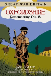 Great War Britain Oxfordshire: Remembering 1914-18 - Jane Cotter - ebook