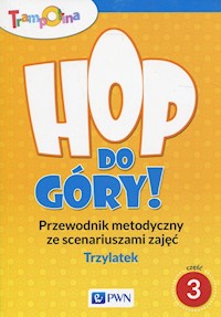 Trampolina Hop do góry! Trzylatek Przewodnik metodyczny ze scenariuszami zajęć Część 3 -  - książka