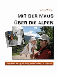 Mit der Maus über die Alpen - Anita Winter - ebook