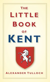 The Little Book of Kent - Alexander Tulloch - ebook