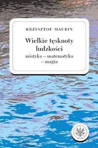 Wielkie tęsknoty ludzkości (mistyka - matematyka - magia). - Krzysztof Maurin - książka