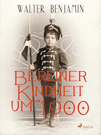 Berliner Kindheit um 1900 - Walter  Benjamin - ebook