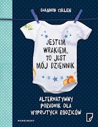 Jestem wrakiem to jest mój dziennik Alternatywny poradnik dla wyprutych rodziców - Cullen Shannon - książka