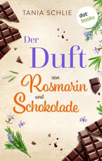 Der Duft von Rosmarin und Schokolade - Tania Schlie auch bekannt als SPIEGEL-Bestseller-Autorin Caroline Bernard - ebook