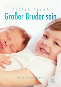 Großer Bruder sein - Gisela Sachs - ebook