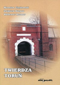Twierdza Toruń - Giętkowski Mirosław, Karpus Zbigniew, Rezmer Waldemar - książka