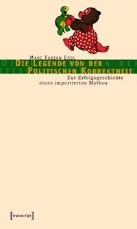Die Legende von der Politischen Korrektheit - Marc Fabian Erdl - ebook