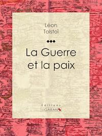 La Guerre et la Paix - Ligaran - ebook