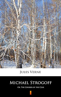 Michael Strogoff. Or, The Courier of the Czar - Jules Verne - ebook