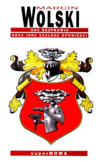 Noc bezprawia oraz inne szalone opowieści - Marcin Wolski - ebook