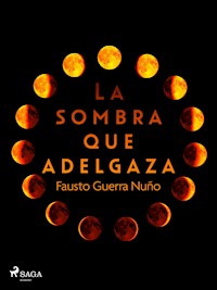 La sombra que adelgaza - Fausto Guerra Nuño - ebook