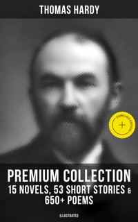 Thomas Hardy - Premium Collection: 15 Novels, 53 Short Stories & 650+ Poems (Illustrated) - Thomas Hardy - ebook