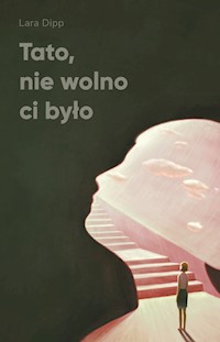 Tato, nie wolno ci było - Lara Dipp - ebook