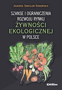 Szanse i ograniczenia rozwoju rynku żywności ekologicznej w Polsce - Smoluk-Sikorska Joanna - książka