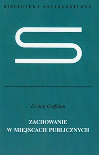 Zachowanie w miejscach publicznych - Goffman Erving - książka