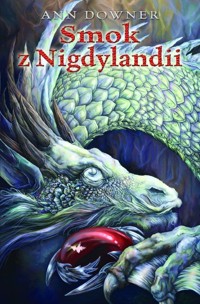 Smok z Nigdylandii - Downer Anna - książka