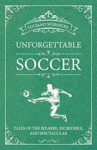 Unforgettable Soccer - Wernicke Luciano - ebook