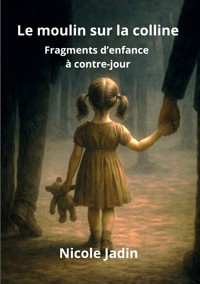 Le moulin sur la colline - Nicole Jadin - ebook