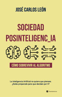 Sociedad Posinteligencia - José Carlos León Delgado - ebook
