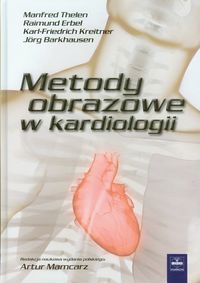 Metody obrazowe w kardiologii - Thelen Manfred, Erbel Raimund, Kreitner Karl-Friedrich, Barkhausen Jorg - książka