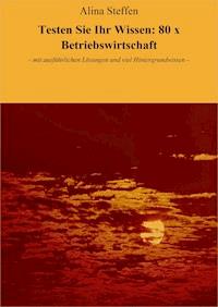 Testen Sie Ihr Wissen: 80 x Betriebswirtschaft - Alina Steffen - ebook