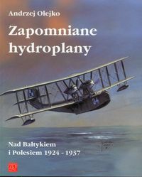 Zapomniane hydroplany - Olejko Andrzej - książka