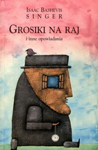 Grosiki na raj i inne opowiadania - Isaac Bashevis Singer - ebook