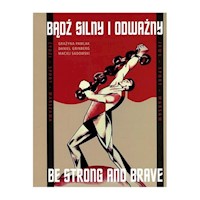 Bądź silny i odważny Be strong and brave - Pawlak Grażyna, Grindberg Daniel, Sadowski Maciej - książka
