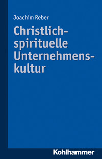 Christlich-spirituelle Unternehmenskultur - Joachim Reber - ebook