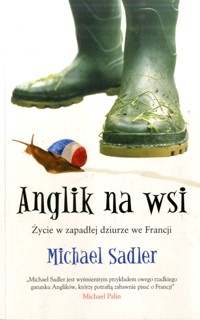 Anglik na wsi. Życie w zapadłej dziurze we Francji - Sadler Michael - ebook