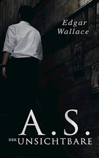 A.S. der Unsichtbare - Edgar Wallace - ebook