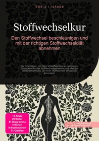 Stoffwechselkur: Den Stoffwechsel beschleunigen und mit der richtigen Stoffwechseldiät abnehmen - D. Eos A. I. Saage - ebook