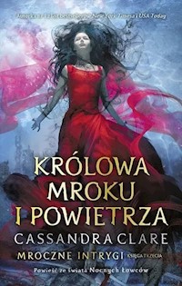 Królowa Mroku i Powietrza Mroczne intrygi Księga 3 - Cassandra Clare - książka