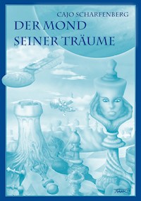 Der Mond seiner Träume - Cajo Scharfenberg - ebook